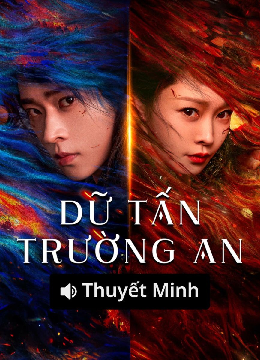 Xem phim Dữ Tấn Trường An (Thuyết Minh)