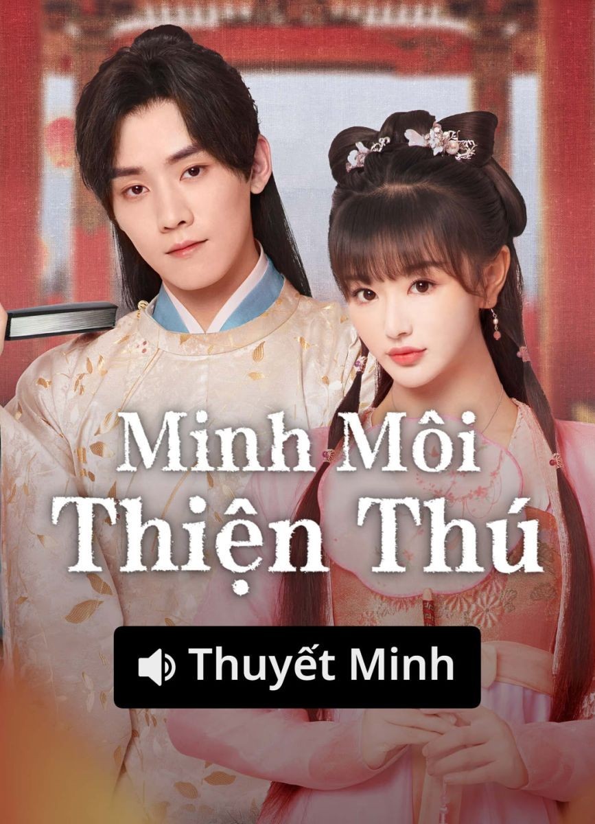 Xem phim Minh Môi Thiện Thú (Thuyết Minh)
