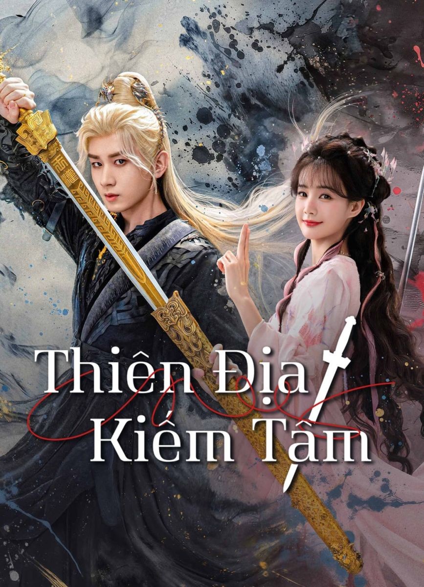 Xem phim Thiên Địa Kiếm Tâm