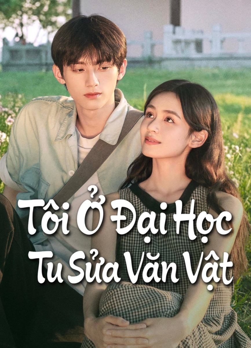 Xem phim Tôi Ở Đại Học Tu Sửa Văn Vật