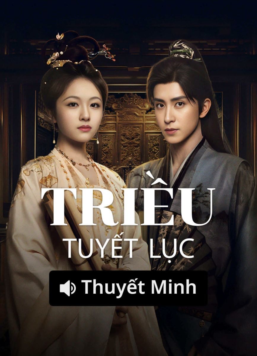 Xem phim Triều Tuyết Lục (Thuyết Minh)